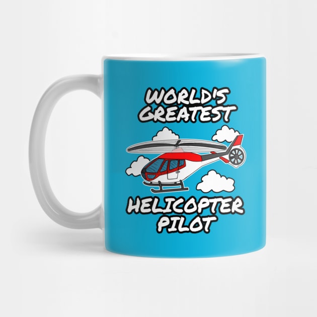 World's Greatest Helicopter Pilot by doodlerob